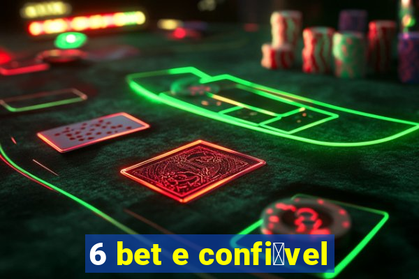 6 bet e confi谩vel